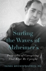 Surfing the Waves of Alzheimer's: Principles of Caregiving That Kept Me Upright Cover Image