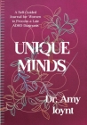 Unique Minds: A Self Guided Journal for Women to Process a Late ADHD Diagnosis Cover Image