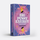 Big Pussy Energy: Fire Up Your Fierce Femme Power By Vanessa Muradian Cover Image
