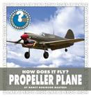 How Does It Fly? Propeller Plane (Community Connections: How Does It Fly?) By Nancy Robinson Masters Cover Image