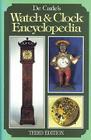 De Carle's Watch & Clock Encyclopedia By Donald de Carle Cover Image
