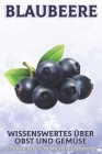 Blaubeere: Wissenswertes über Obst und Gemüse #36 By Michelle Hawkins Cover Image
