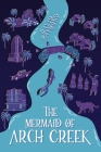 The Mermaid of Arch Creek Cover Image