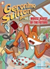 Geronimo Stilton Reporter #12: Mouse House of the Future (Geronimo Stilton Reporter Graphic Novels #12) Cover Image