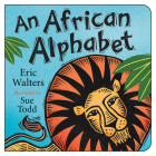 An African Alphabet By Eric Walters, Sue Todd (Illustrator) Cover Image