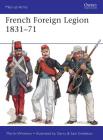 French Foreign Legion 1831–71 (Men-at-Arms) By Martin Windrow, Gerry Embleton (Illustrator) Cover Image