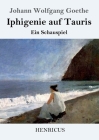 Iphigenie auf Tauris: Ein Schauspiel By Johann Wolfgang Goethe Cover Image