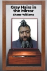 Gray Hairs in the Mirror By Shane Williams Cover Image