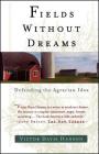 Fields Without Dreams: Defending the Agrarain Ideal By Victor Davis Hanson Cover Image