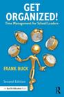 Get Organized!: Time Management for School Leaders By Frank Buck Cover Image