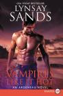 Vampires Like It Hot: An Argeneau Novel By Lynsay Sands Cover Image