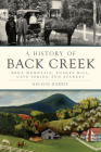 A History of Back Creek: Bent Mountain, Poages Mill, Cave Spring and Starkey (Brief History) By Nelson Harris Cover Image