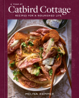 A Year at Catbird Cottage: Recipes for a Nourished Life [A Cookbook] Cover Image