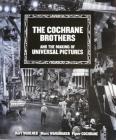 The Cochrane Brothers and the Making of Universal Pictures By Piper Cochrane Cover Image