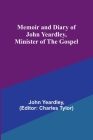 Memoir and Diary of John Yeardley, Minister of the Gospel Cover Image