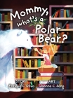 Mommy, what's a Polar Bear? Cover Image
