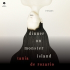 Dinner on Monster Island: Essays By Tania de Rozario, Tania de Rozario (Read by) Cover Image