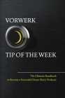 Vorwerk Tip of the week: The Ultimate Handbook to Become a Succesfull Dance Music Producer By Maarten Vorwerk Cover Image