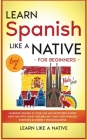 Learn Spanish Like a Native for Beginners - Level 2: Learning Spanish in Your Car Has Never Been Easier! Have Fun with Crazy Vocabulary, Daily Used Ph By Learn Like a Native Cover Image