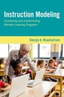 Instruction Modeling: Developing and Implementing Blended Learning Programs Cover Image