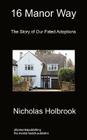 16 Manor Way: The Story of Our Fated Adoptions By Nicholas Holbrook Cover Image