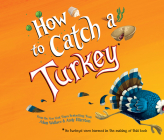 How to Catch a Turkey (How to Catch...) By Adam Wallace, Andy Elkerton (Illustrator), Nick Podehl (Narrated by) Cover Image