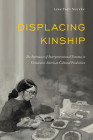 Displacing Kinship: The Intimacies of Intergenerational Trauma in Vietnamese American Cultural Production (Asian American History & Cultu) Cover Image