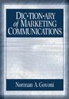 Dictionary of Marketing Communications By Norman A. P. Govoni Cover Image
