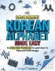 Korean Alphabet Made Easy: An All-In-One Workbook To Learn How To Read and Write Hangul [Audio Included] Cover Image