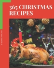 365 Christmas Recipes: Christmas Cookbook - The Magic to Create Incredible Flavor! By Bonnie Hamilton Cover Image