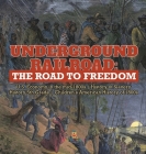 Underground Railroad: The Road to Freedom U.S. Economy in the mid-1800s History of Slavery History 5th Grade Children's American History of Cover Image