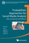 Probabilistic Approaches for Social Media Analysis: Data, Community and Influence (East China Normal University Scientific Reports #11) By Kun Yue, Jin Li, Hao Wu Cover Image