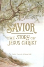 Savior: The Story of Jesus Christ By Maddie Daetwyler Cover Image