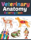 Veterinary Anatomy Coloring Book: Veterinary Anatomy Coloring and Activity Book for Boys & Girls. Veterinary Anatomy Coloring Book For Medical, High S Cover Image