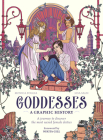 Goddesses: A Graphic History: A journey to discover the most sacred female deities (Graphic MBS) By Monica Foggia, Lisa Salsi (Illustrator), Nikita Gill (Foreword by) Cover Image