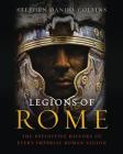 Legions of Rome: The Definitive History of Every Imperial Roman Legion By Stephen Dando-Collins Cover Image