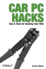 Car PC Hacks: Tips & Tools for Geeking Your Ride By Damien Stolarz Cover Image