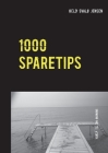 1000 Sparetips: Tusind tips og råd til dig, som vil spare penge i hverdagen. By Keld Svalø Jensen Cover Image