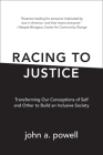 Racing to Justice: Transforming Our Conceptions of Self and Other to Build an Inclusive Society By John A. Powell Cover Image
