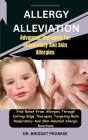Allergy Alleviation: Advanced Therapies For Respiratory And Skin Allergies: Find Relief From Allergies Through Cutting-Edge Therapies Targe Cover Image