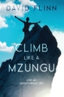 Climb Like a Mzungu By David Flinn Cover Image