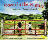 Down in the Pasture: Warmer Days Ahead By Morgan Macaranas, Ashley Cassens (Illustrator) Cover Image