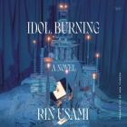 Idol, Burning By Rin Usami, Mirai Booth-Ong (Read by) Cover Image