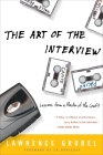 The Art of the Interview: Lessons from a Master of the Craft By Lawrence Grobel Cover Image