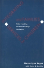 Integrating Services for Children and Families: Understanding the Past to Shape the Future By Sharon Lynn Kagan (Editor), Peter R. Neville (Contributions by) Cover Image