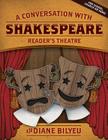 A Conversation With Shakespeare - Reader's Theatre By Diane Bilyeu Cover Image