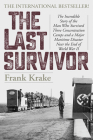 The Last Survivor: The Incredible Story of the Man Who Survived Three Concentration Camps and a Major Maritime Disaster Near the End of W By Frank Krake, Haico Kaashoek (Translator) Cover Image