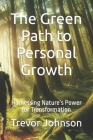 The Green Path to Personal Growth: Harnessing Nature's Power for Transformation Cover Image