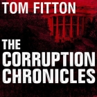 The Corruption Chronicles Lib/E: Obama's Big Secrecy, Big Corruption, and Big Government By Tom Fitton, Jim Meskimen (Read by) Cover Image