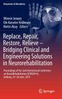 Replace, Repair, Restore, Relieve - Bridging Clinical and Engineering Solutions in Neurorehabilitation: Proceedings of the 2nd International Conferenc (Biosystems & Biorobotics #7) By Winnie Jensen (Editor), Ole Kæseler Andersen (Editor), Metin Akay (Editor) Cover Image